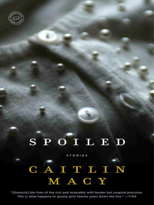 Title details for Spoiled by Caitlin Macy - Available